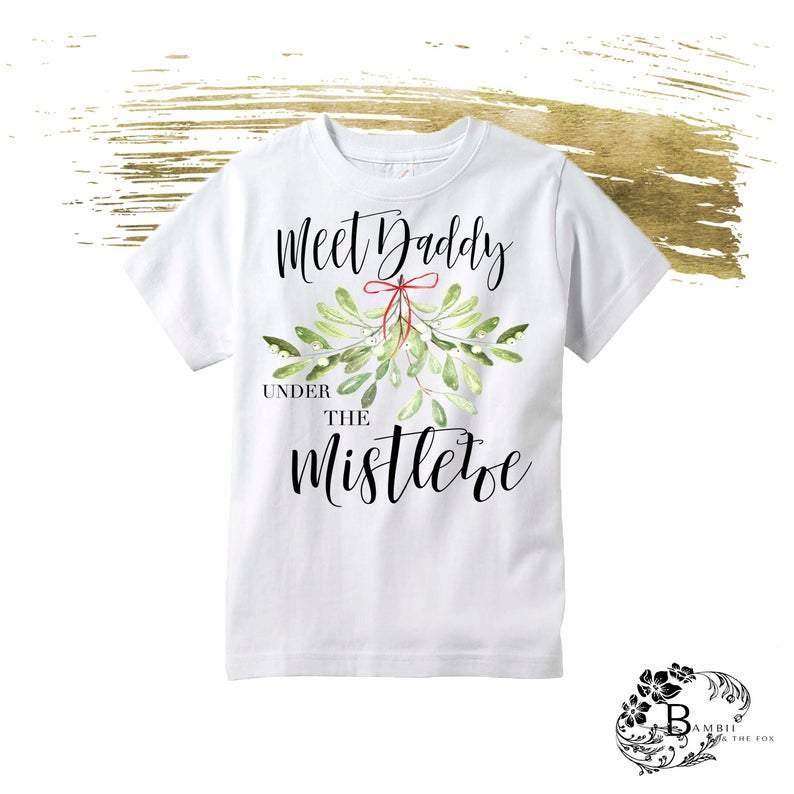 Meet Daddy & Mommy Under the Mistletoe Tee - Shop Love and Bambii